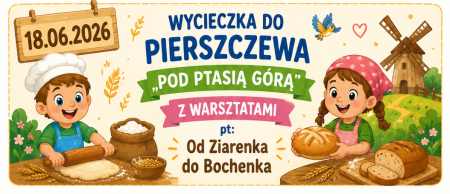 WYCIECZKA DO PIERSZCZEWA ''POD PTASIĄ GÓRĄ''