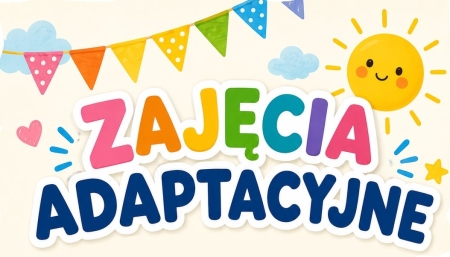 ZAJĘCIA ADAPTACYJNE